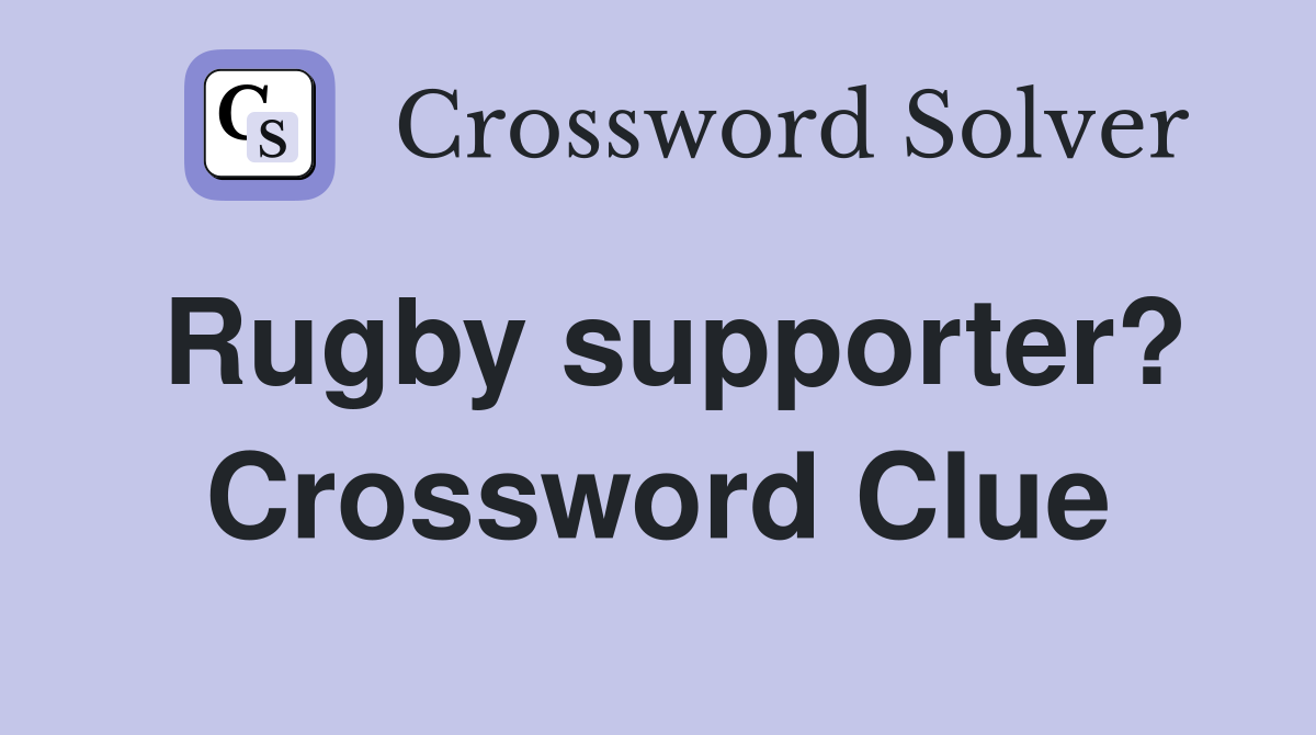 Rugby supporter? Crossword Clue