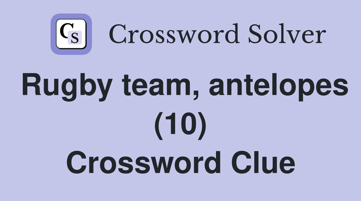 Rugby team, antelopes (10) Crossword Clue