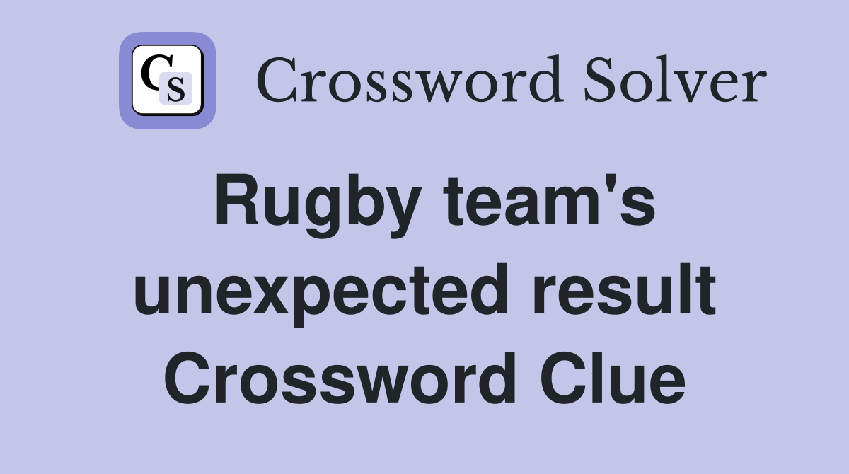 Rugby team's unexpected result Crossword Clue
