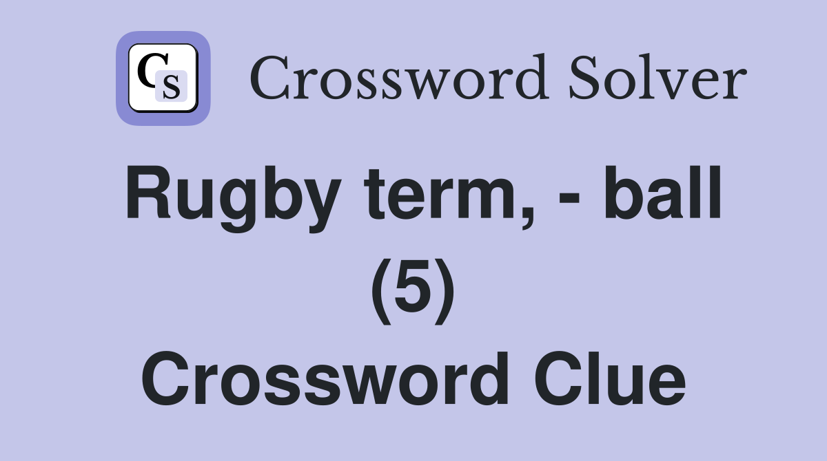 Rugby term, - ball (5) Crossword Clue