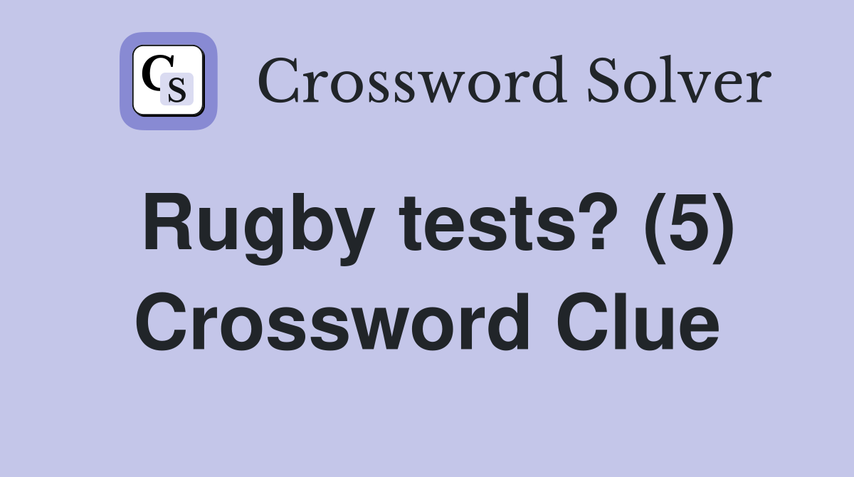 Rugby tests? (5) Crossword Clue