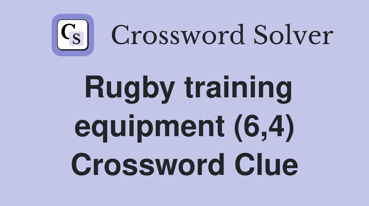 Rugby training equipment (6,4) Crossword Clue
