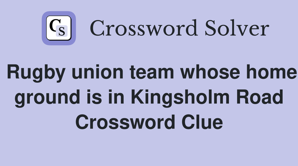 Rugby union team whose home ground is in Kingsholm Road Crossword Clue