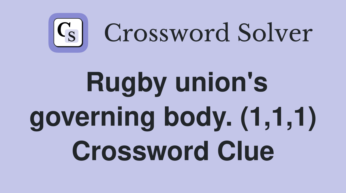 Rugby union's governing body. (1,1,1) Crossword Clue