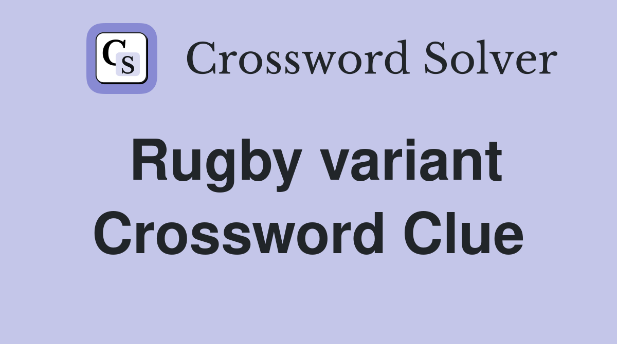 Rugby variant Crossword Clue