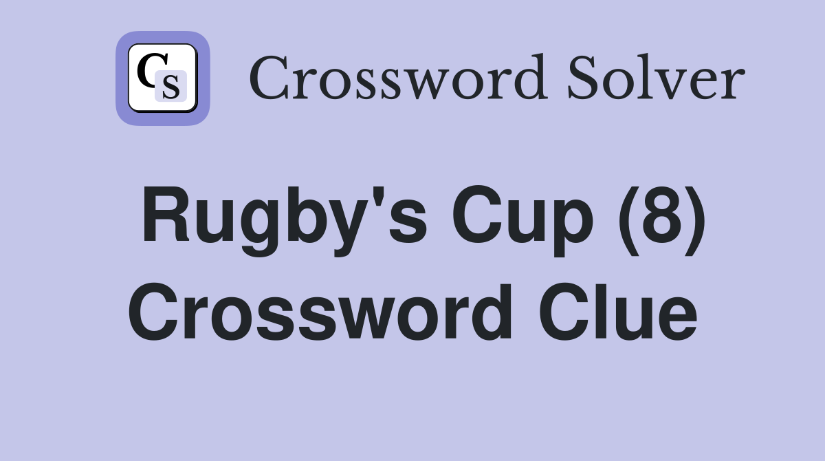 Rugby's Cup (8) Crossword Clue