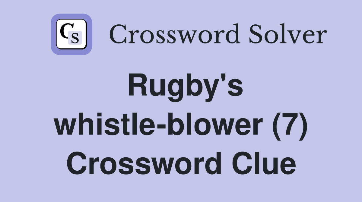 Rugby's whistle-blower (7) Crossword Clue