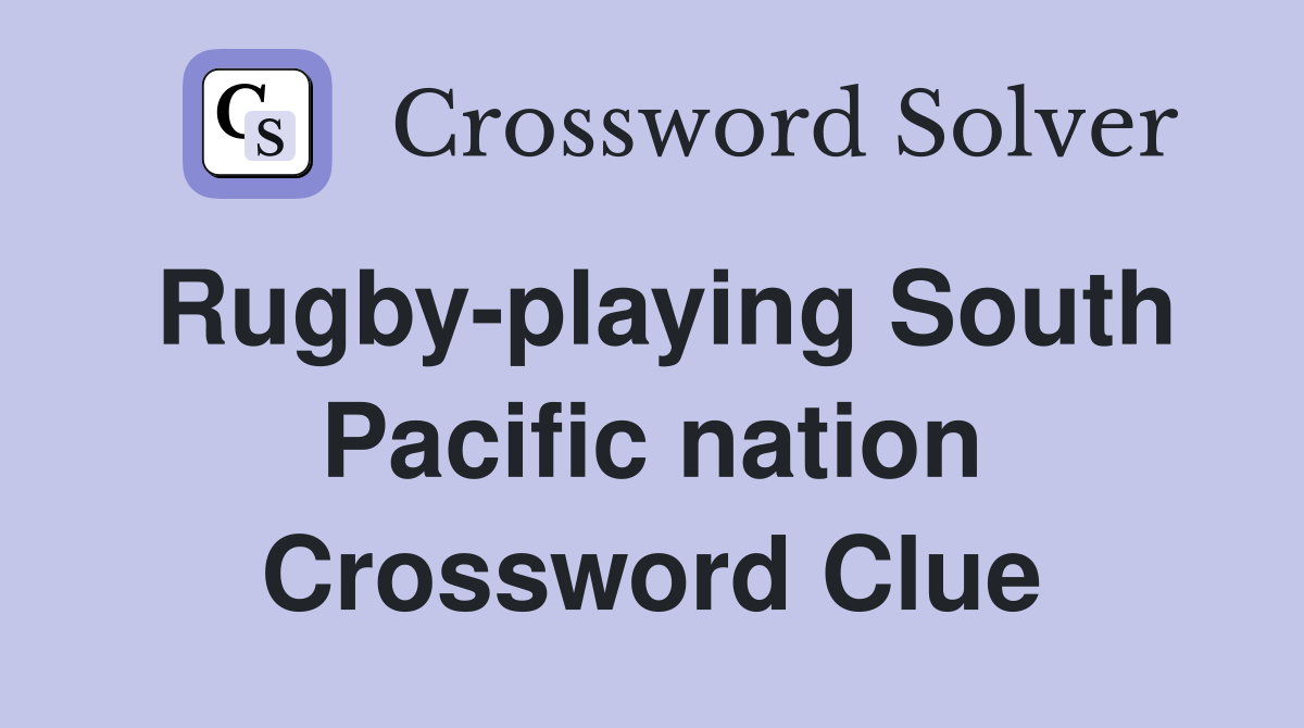 Rugby-playing South Pacific nation Crossword Clue