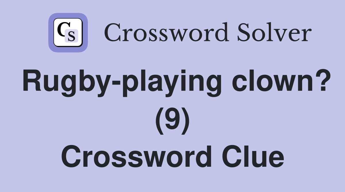 Rugby-playing clown? (9) Crossword Clue