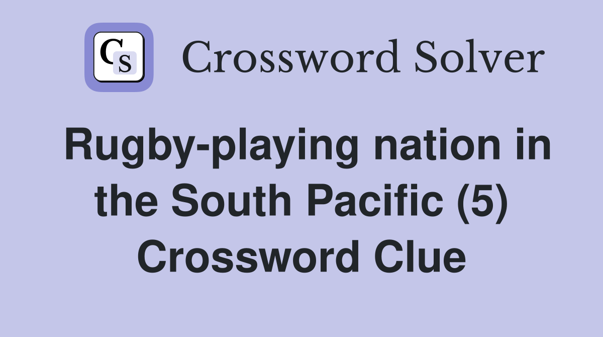 Rugby-playing nation in the South Pacific (5) Crossword Clue