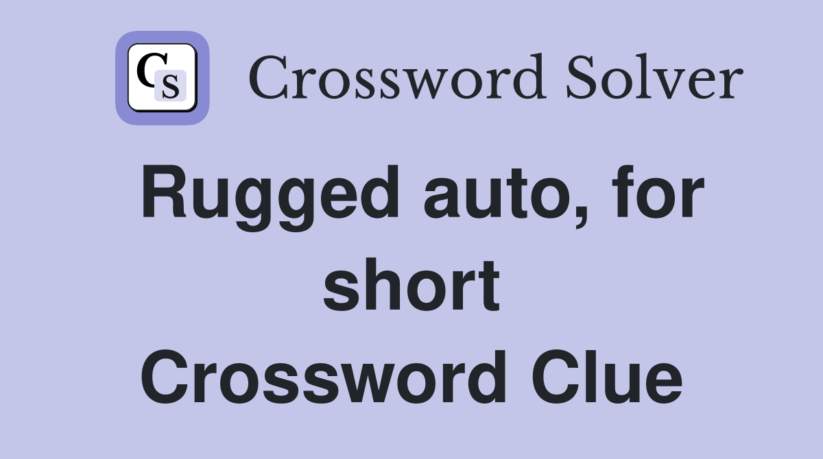 Rugged auto, for short Crossword Clue