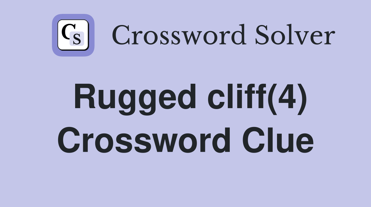 Rugged cliff(4) Crossword Clue