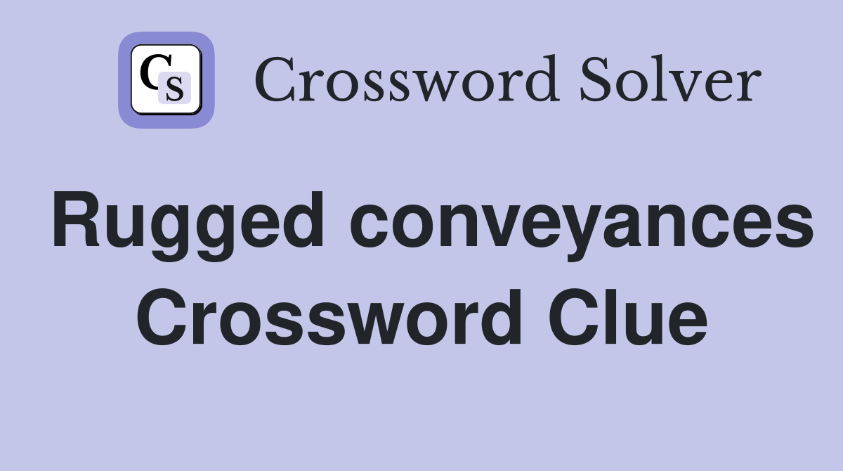 Rugged conveyances Crossword Clue