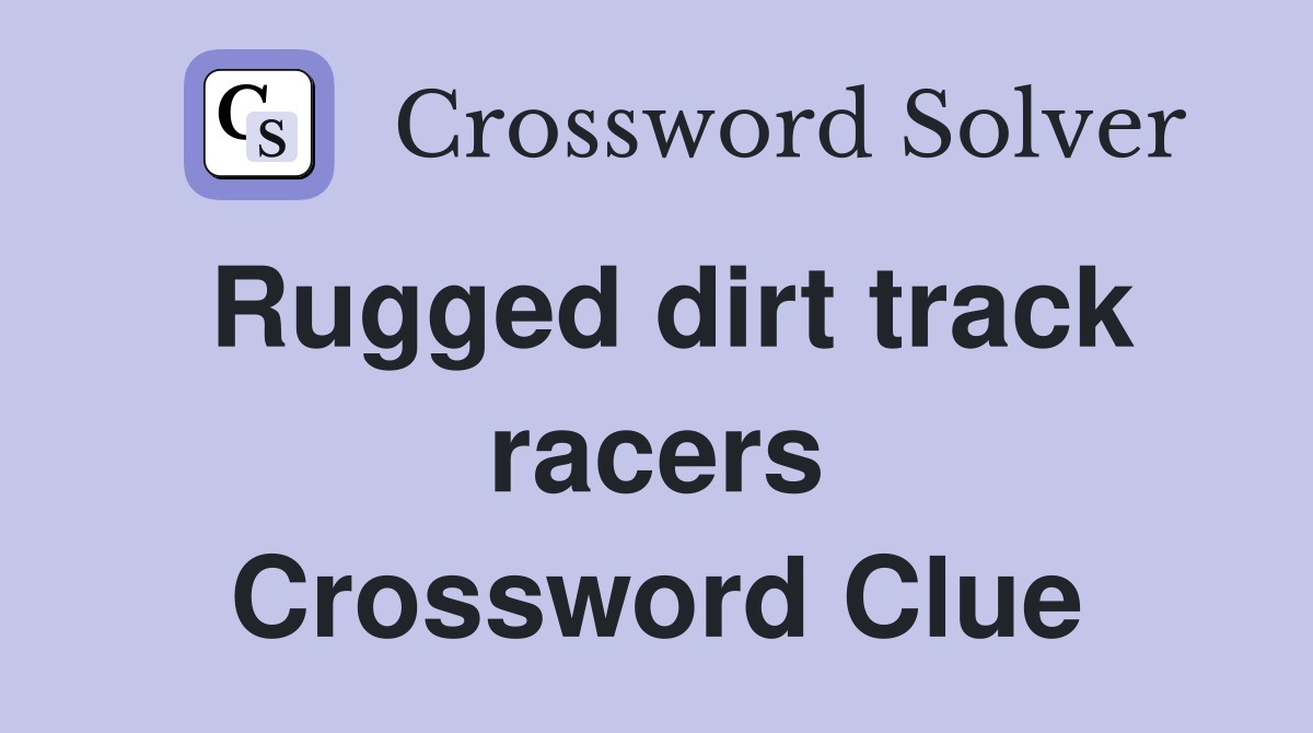 Rugged dirt track racers Crossword Clue