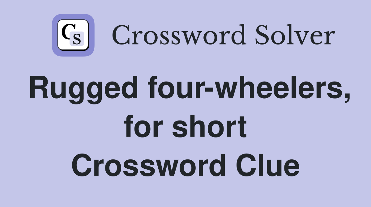Rugged four-wheelers, for short Crossword Clue