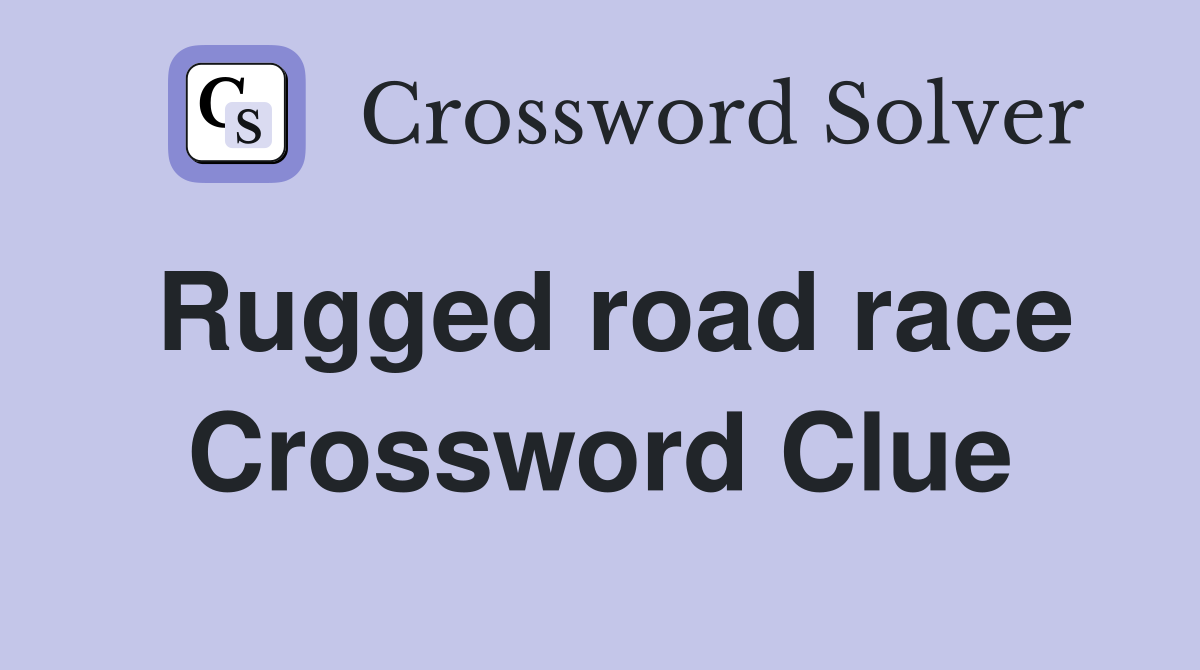 Rugged road race Crossword Clue
