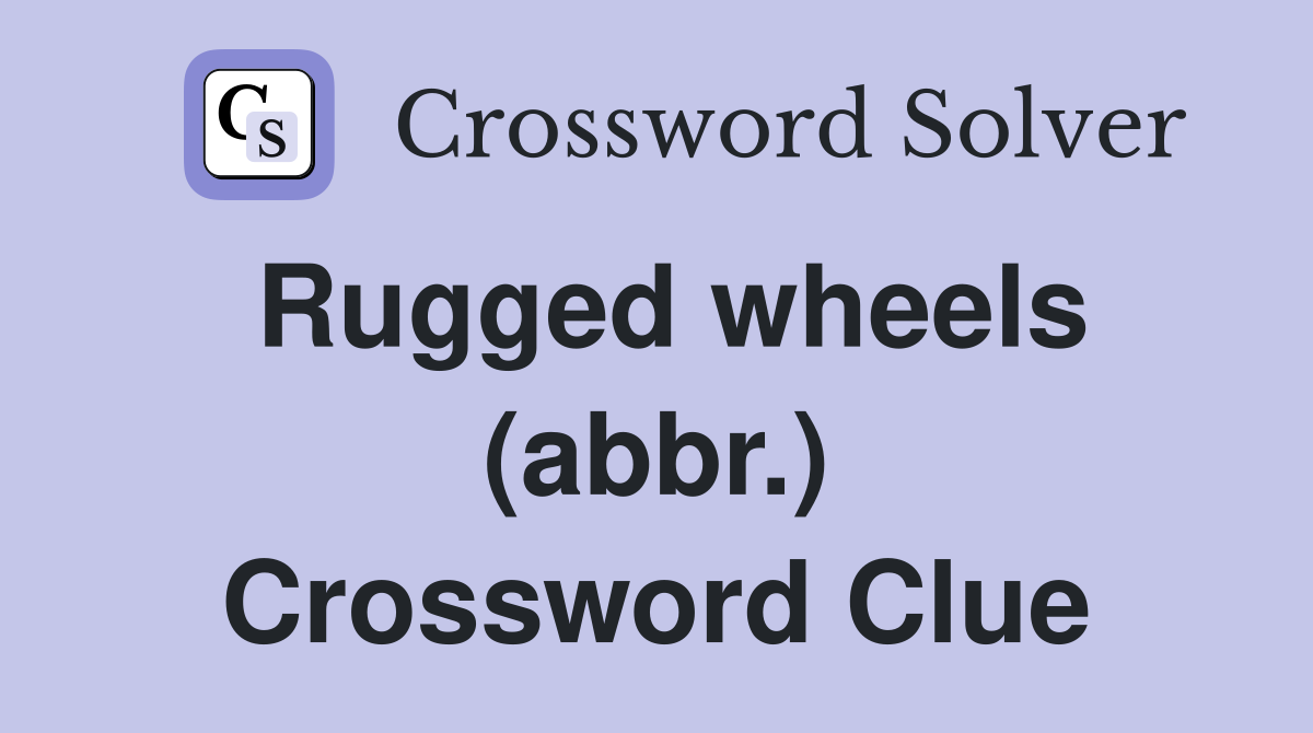 Rugged wheels (abbr.) Crossword Clue