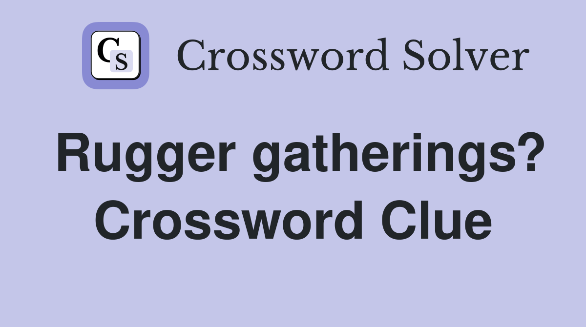 Rugger gatherings? Crossword Clue