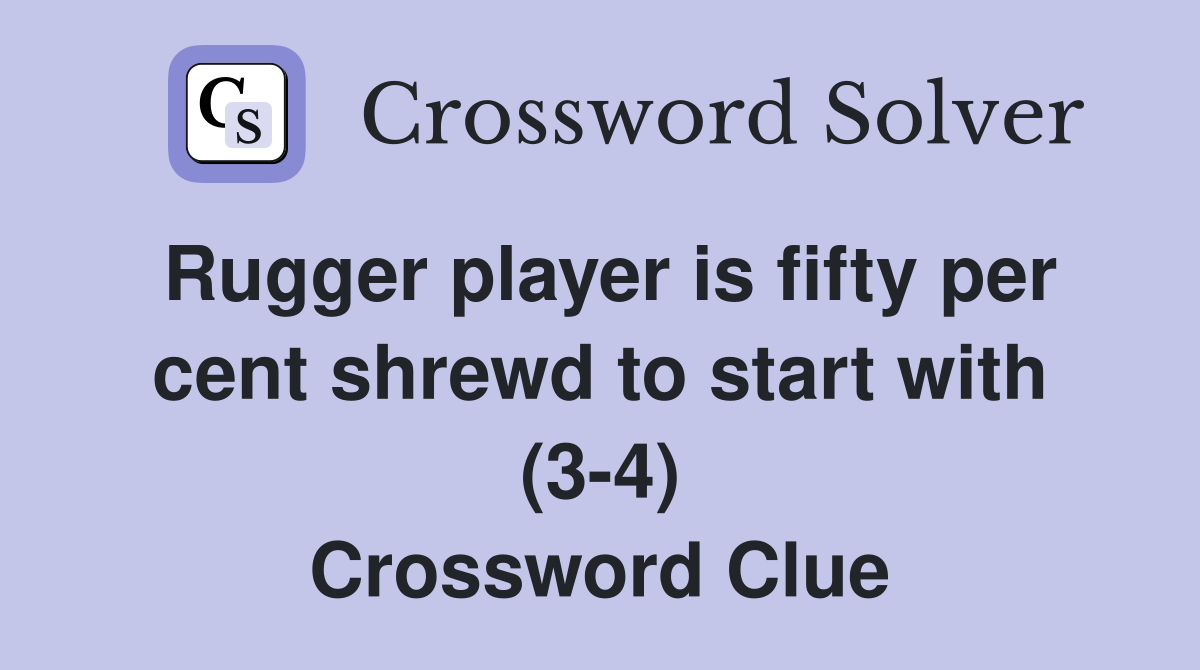 Rugger player is fifty per cent shrewd to start with (3-4) Crossword Clue