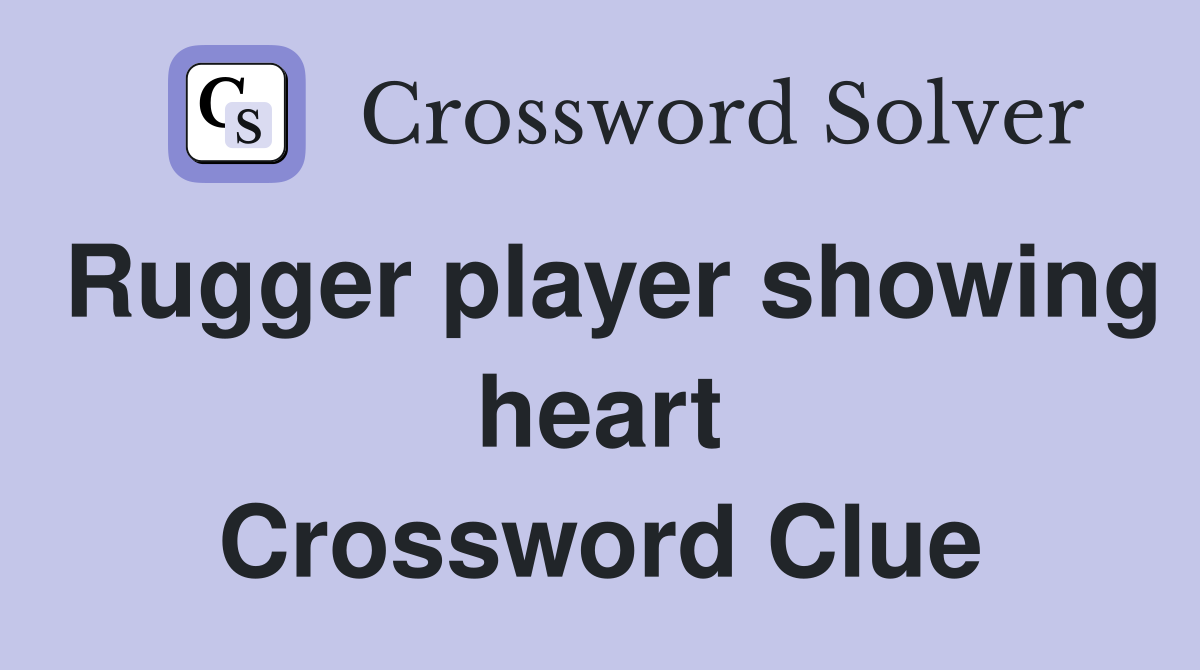 Rugger player showing heart Crossword Clue