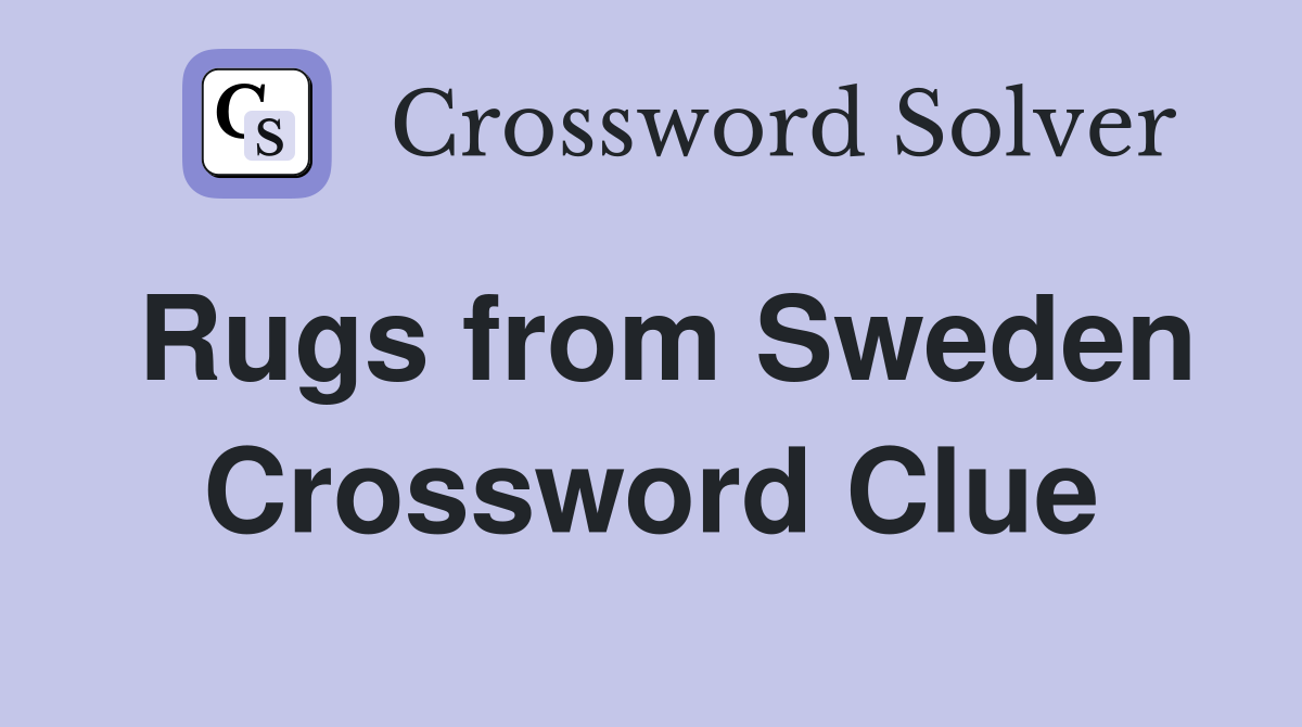 Rugs from Sweden Crossword Clue