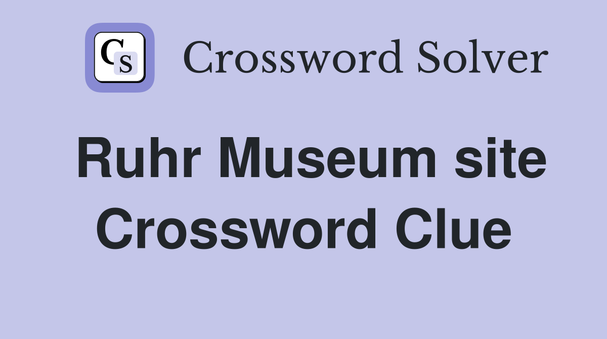 Ruhr Museum site Crossword Clue