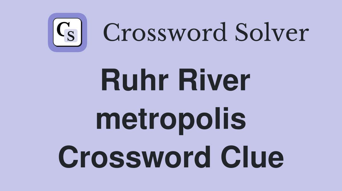 Ruhr River metropolis Crossword Clue