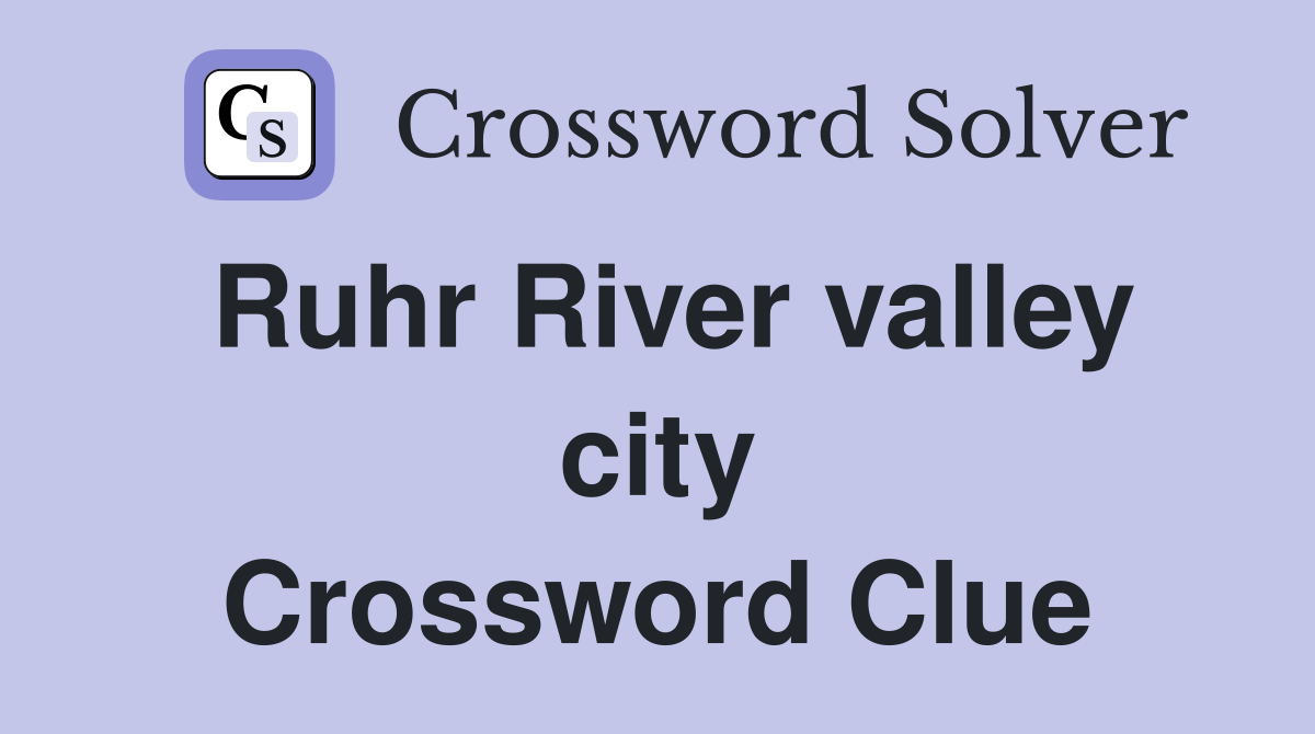 Ruhr River valley city Crossword Clue