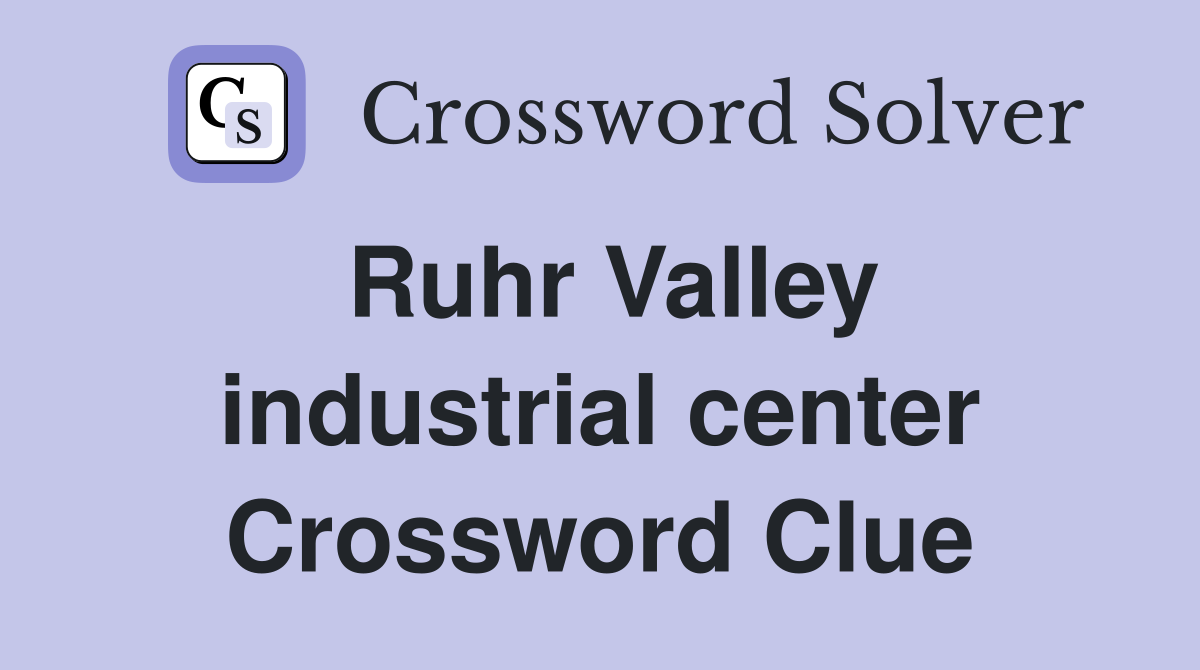 Ruhr Valley industrial center Crossword Clue