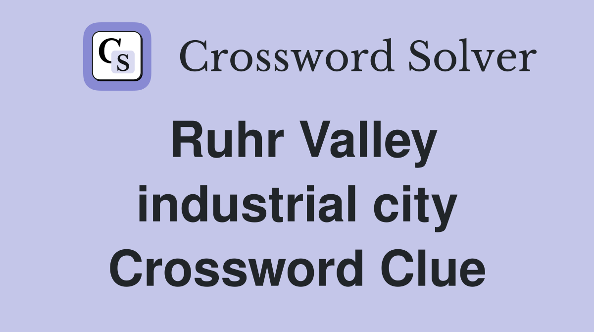 Ruhr Valley industrial city Crossword Clue