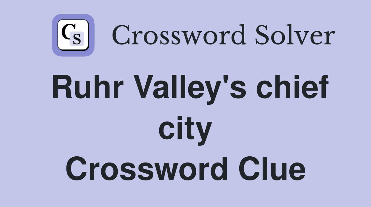 Ruhr Valley's chief city Crossword Clue