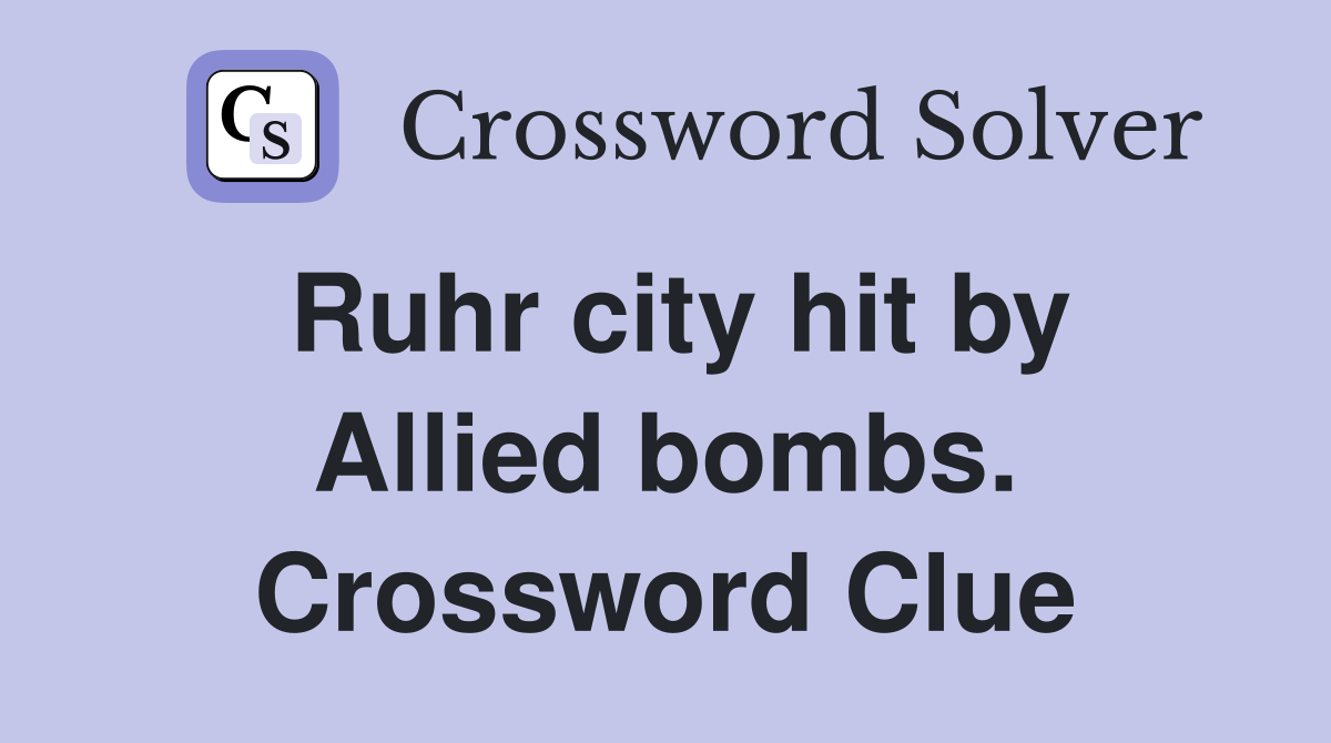 Ruhr city hit by Allied bombs. Crossword Clue