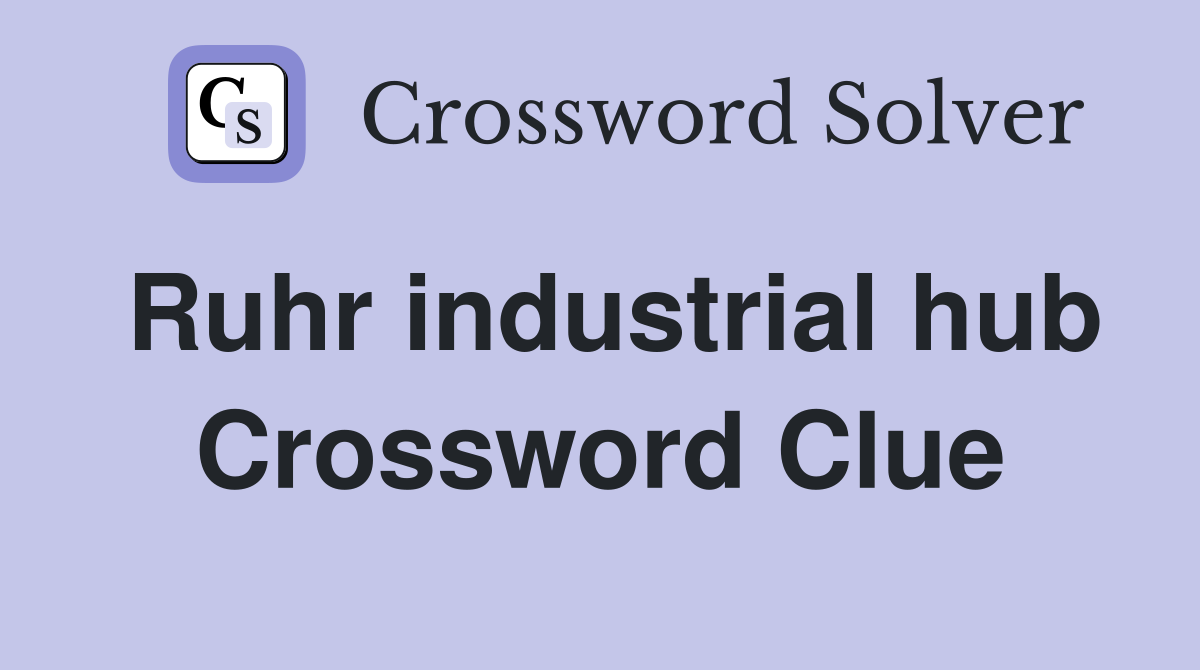 Ruhr industrial hub Crossword Clue