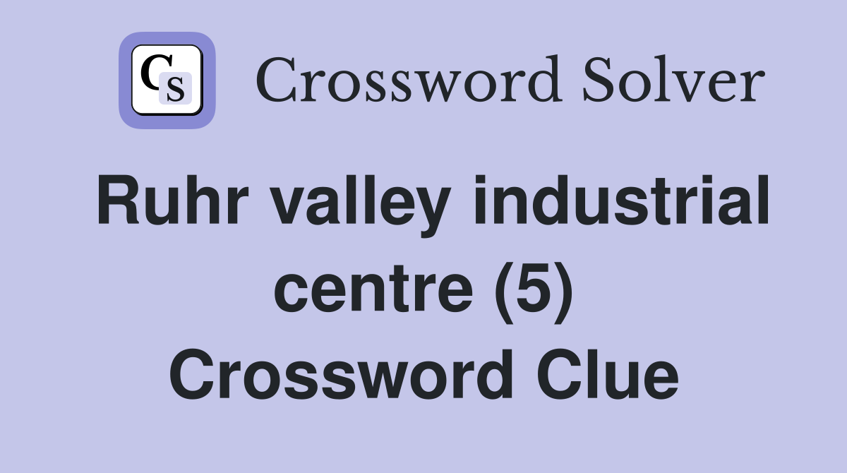 Ruhr valley industrial centre (5) Crossword Clue