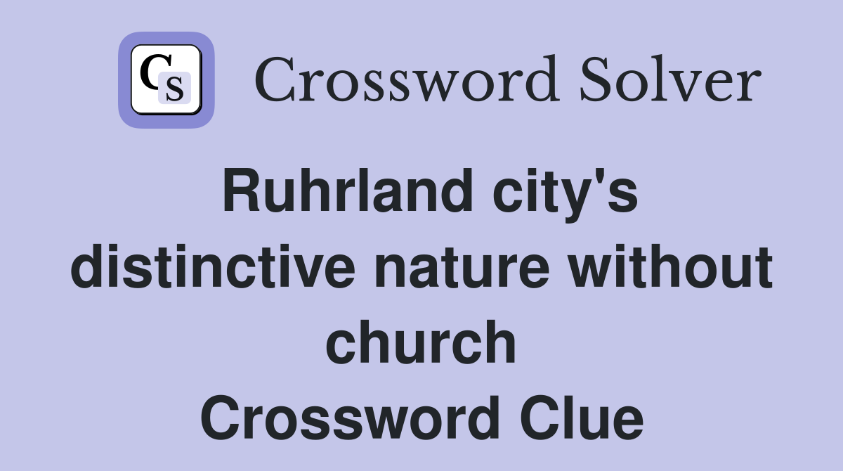 Ruhrland city's distinctive nature without church Crossword Clue
