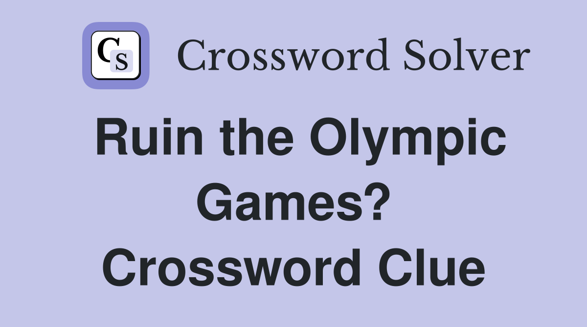 Ruin the Olympic Games? Crossword Clue