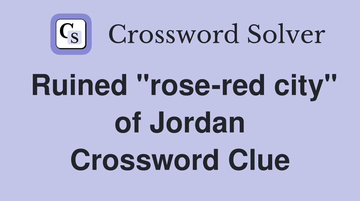 Ruined "rose-red city" of Jordan Crossword Clue