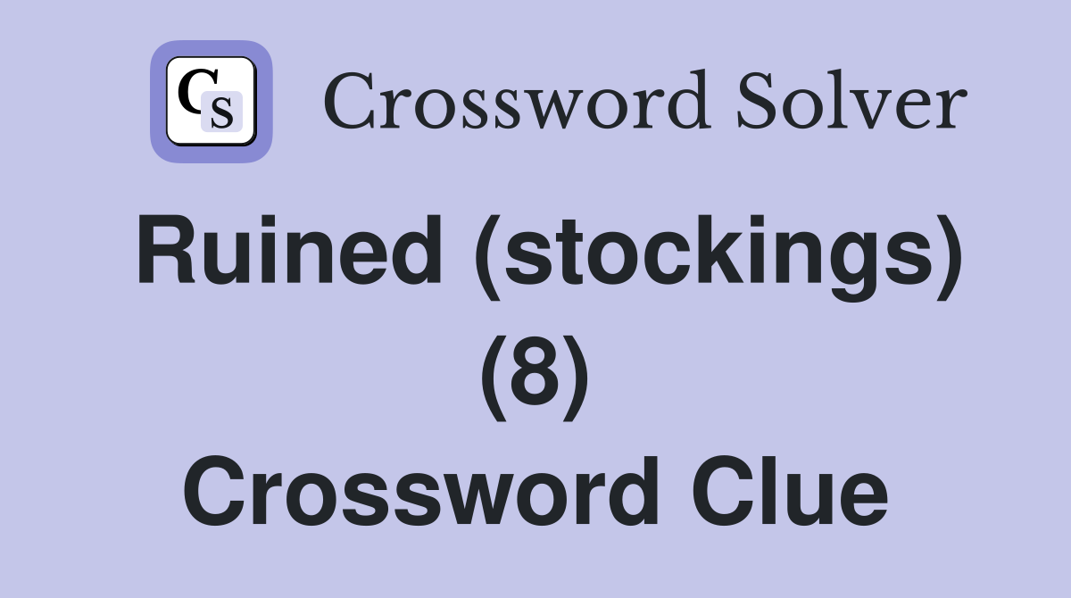Ruined (stockings) (8) Crossword Clue