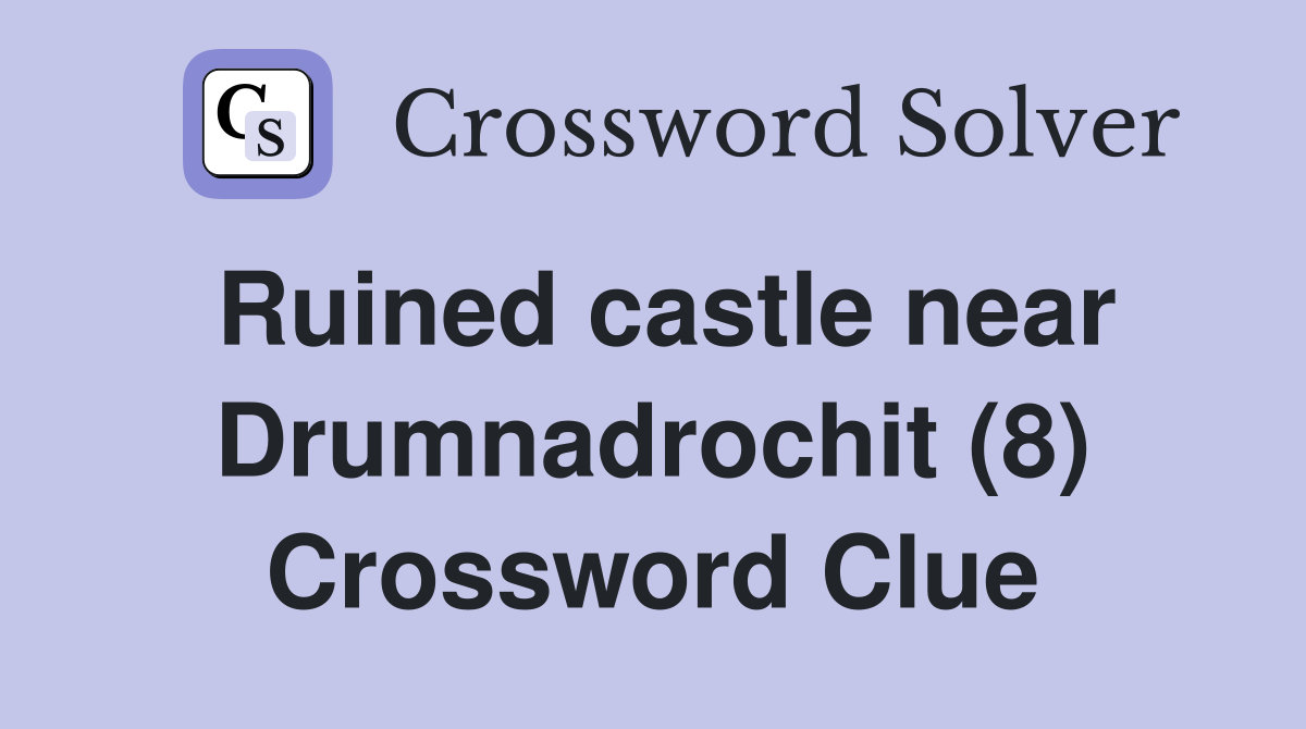 Ruined castle near Drumnadrochit (8) Crossword Clue