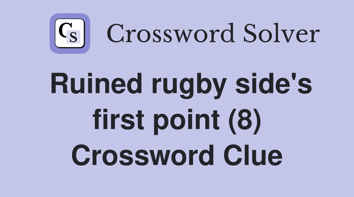 Ruined rugby side's first point (8) Crossword Clue