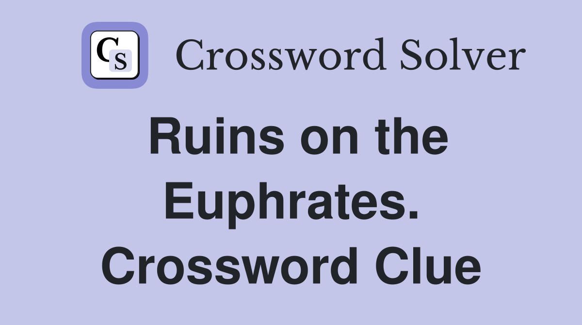 Ruins on the Euphrates. Crossword Clue