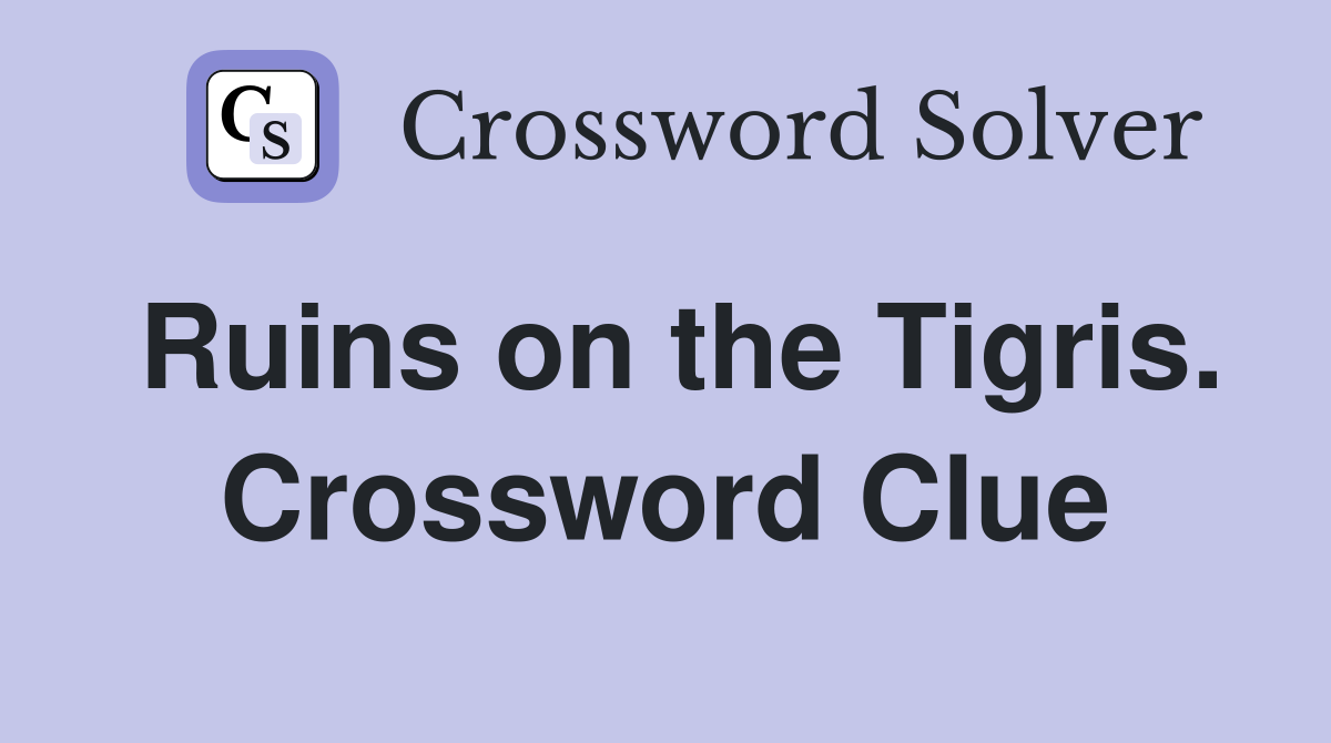 Ruins on the Tigris. Crossword Clue