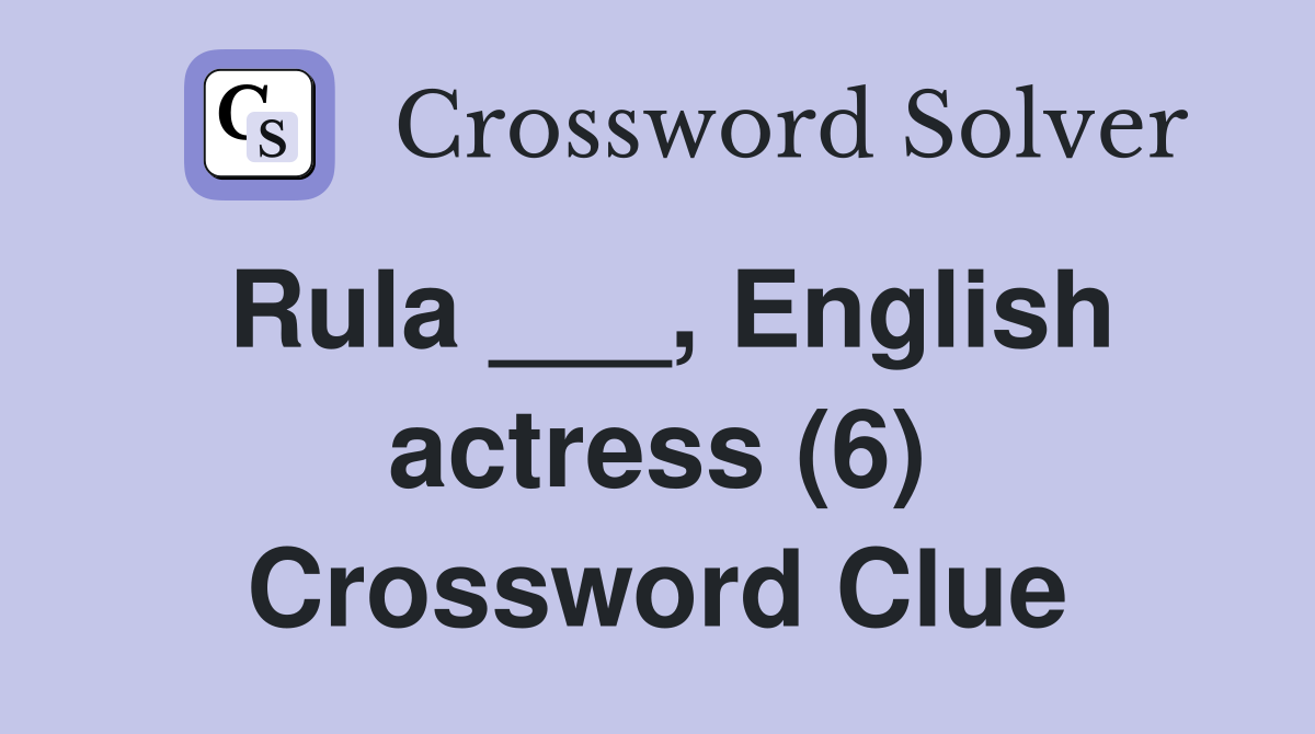 Rula ___, English actress (6) Crossword Clue
