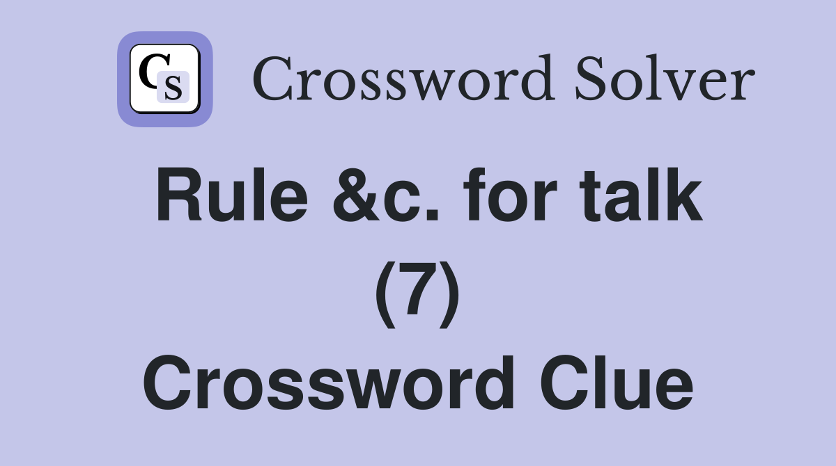 Rule &c. for talk (7) Crossword Clue