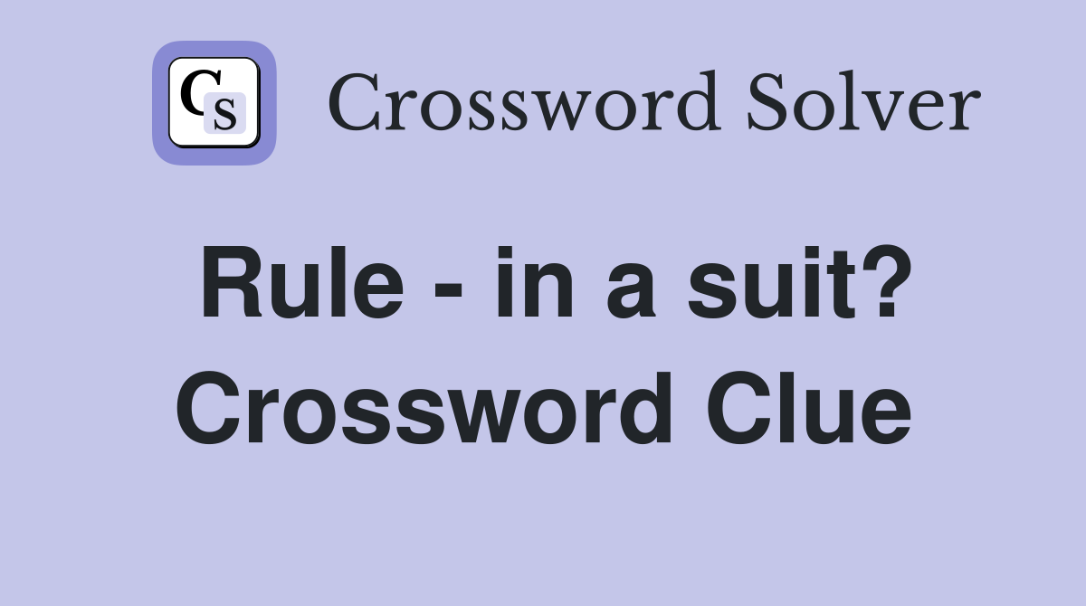 Rule - in a suit? Crossword Clue