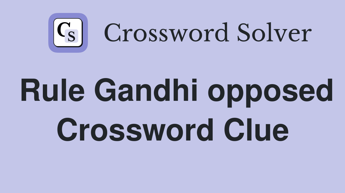 Rule Gandhi opposed Crossword Clue
