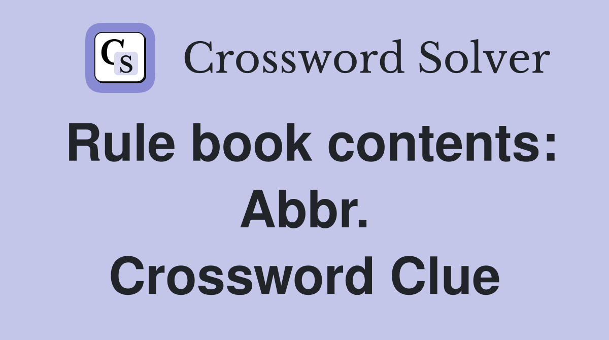Rule book contents: Abbr. Crossword Clue