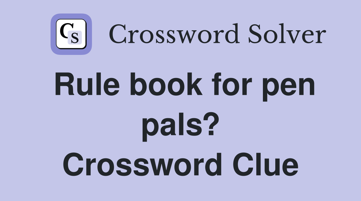 Rule book for pen pals? Crossword Clue