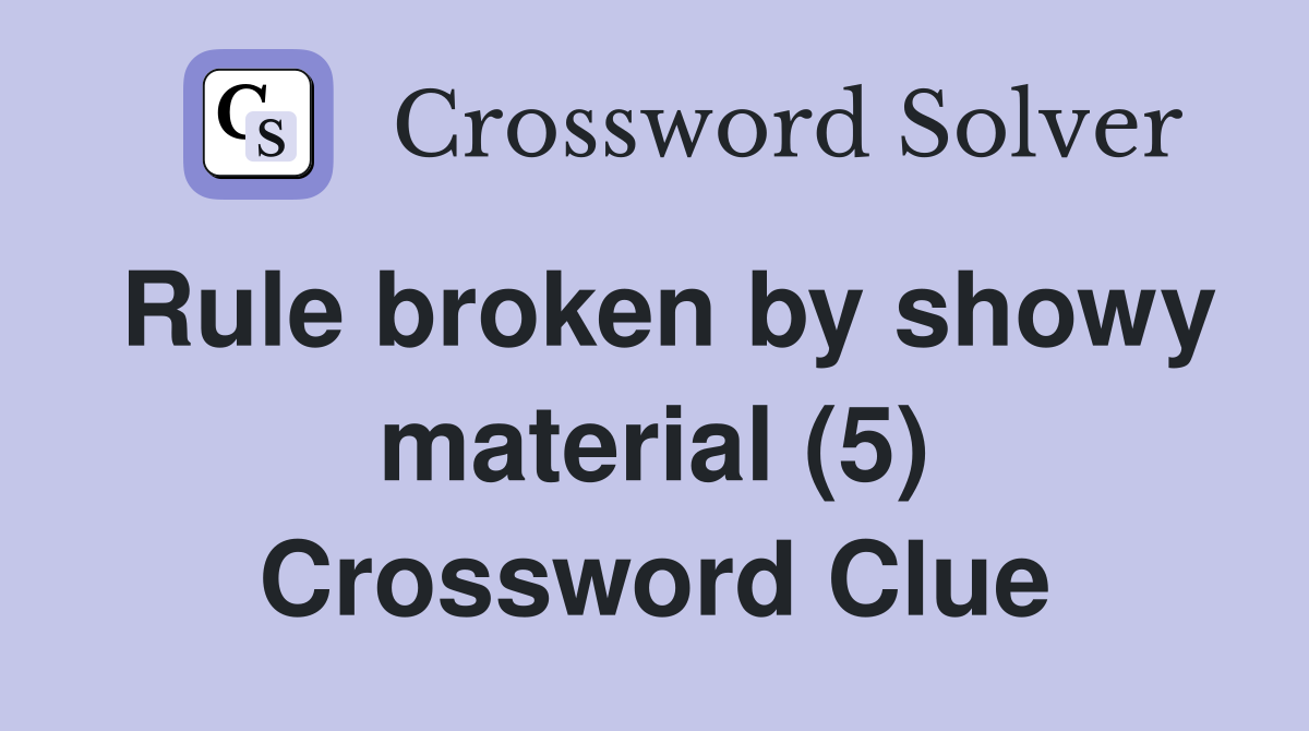 Rule broken by showy material (5) Crossword Clue