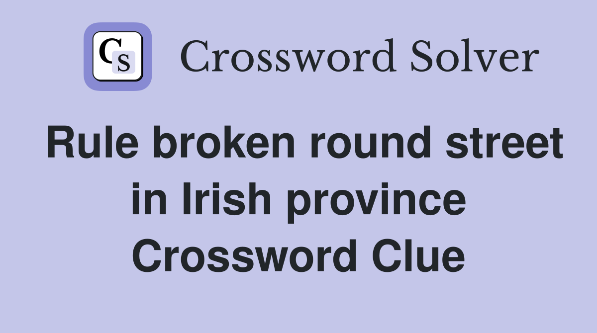 Rule broken round street in Irish province Crossword Clue